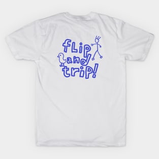 flip and trip T-Shirt